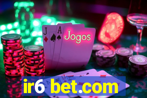 ir6 bet.com